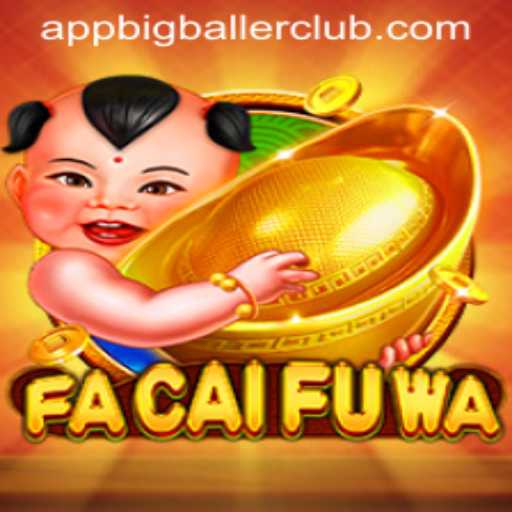 Explore the Alluring World of FaCaiFuWa at Big Baller Club Casino