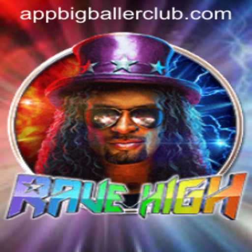 RaveHigh: Dive into the Energetic World of Big Baller Club Casino